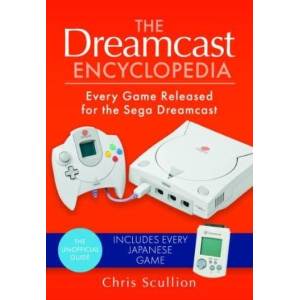 The Dreamcast Encyclopedia: Every Game Released for the Sega Dreamcast (ISBN: 9781526772237)
