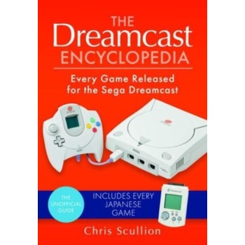 The Dreamcast Encyclopedia: Every Game Released for the Sega Dreamcast