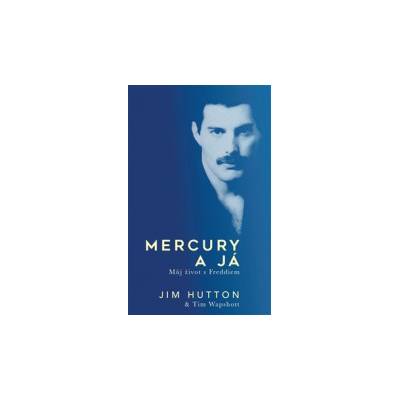 Mercury Freddie - Mercury a Já / Jim Hutton,Tim Wapshott / Kniha [KNI]