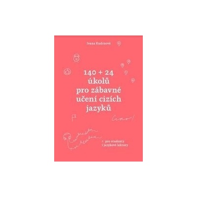 140 + 24 úkolů pro zábavné učení cizích jazyků - Ivana Kudrnová