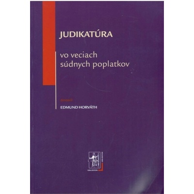 Judikatúra vo veciach súdnych poplatkov - Edmund Horváth