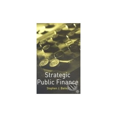 Strategic Public Finance - Stephen J. Bailey