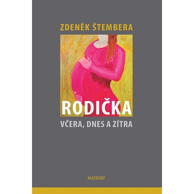 Rodička včera, dnes a zítra - Štembera Zdeněk