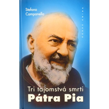 Tri tajomstvá smrti Pátra Pia - Stefano Campanella