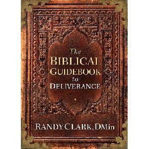 Biblical Guidebook to Deliverance | Clark, Randy, Dmin (ISBN: 9781629980362)
