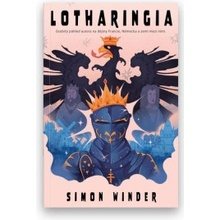 Lotharingia - Osobitý pohled autora na dějiny Francie, Německa a zemí mezi nimi - Simon Winder