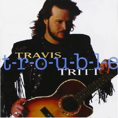 T-R-O-U-B-L-E - Travis Tritt CD