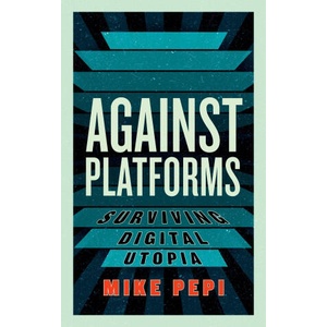 Against Platforms | Pepi, Mike (ISBN: 9781685891374)