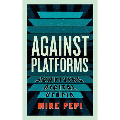 Against Platforms | Pepi, Mike