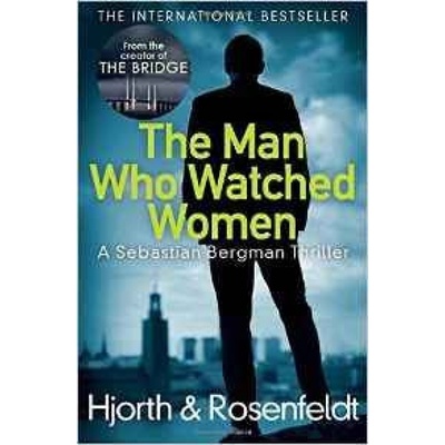 Man Who Watched Women - Hjorth Michael