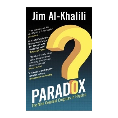 Paradox: The Nine Greatest Enigmas in Physics- Jim Al-Khalili