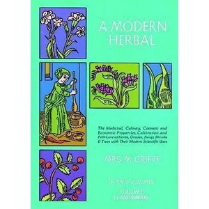 A Modern Herbal: the Medicinal, Culinary, Cosmetic and Economic Properties, Cultivation and Folk Lore of Herbs, Grasses, Fungi, Shrubs and Trees: Vol | Margaret Grieve (ISBN: 9780486227993)