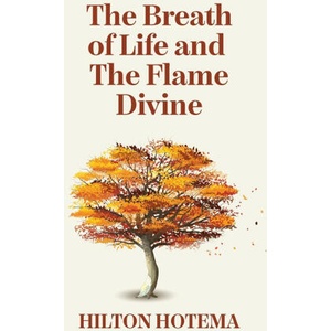The Breath Of Life And The Flame Divine | By Hilton Hotema (ISBN: 9781639234455)