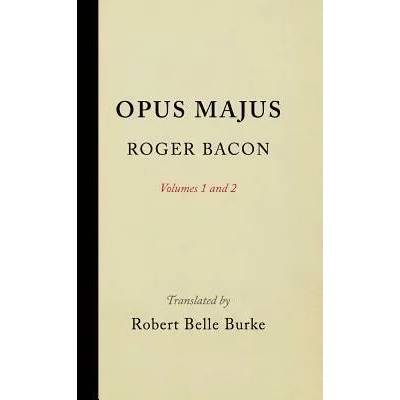 Opus Majus, Volumes 1 and 2 | Roger Bacon
