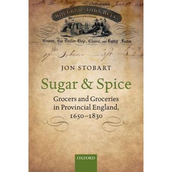 Sugar and Spice - Grocers and Groceries in Provincial England, 1650-1830 Paperback