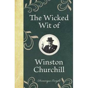 Wicked Wit of Winston Churchill | Dominique Enright (2011)