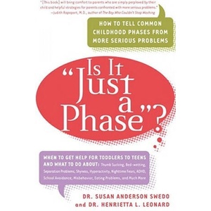 Is It Just a Phase? : How to Tell Common Childhood Phases from More Serious Problems | Susan Anderson Swedo, Henrietta L. Leonard (ISBN: 9780767903912)