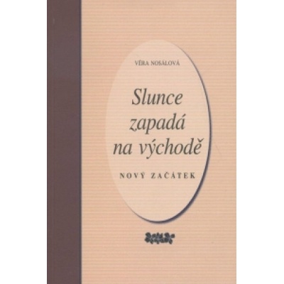 Slunce zapadá na východě - Věra Nosálová