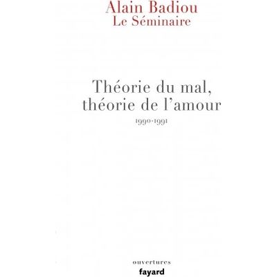 Le Séminaire - Théorie du mal, théorie de l'amour (1990-1991) | Alain Badiou