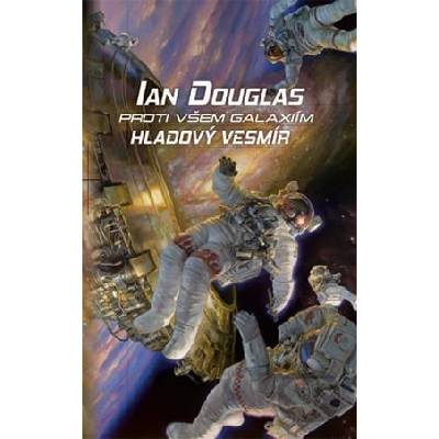 Proti všem galaxiím: Hladový vesmír - Ian Douglas