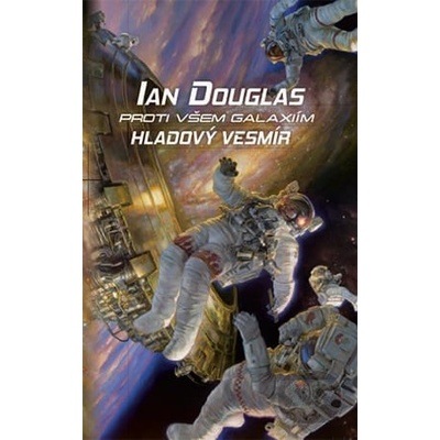 Proti všem galaxiím: Hladový vesmír - Ian Douglas