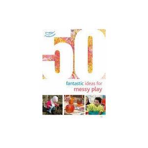 50 Fantastic Ideas for Messy Play | Sally Featherstone (ISBN: 9781472919144)