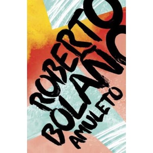 Amuleto / Amulet | Roberto Bolaňo (ISBN: 9780525435464)