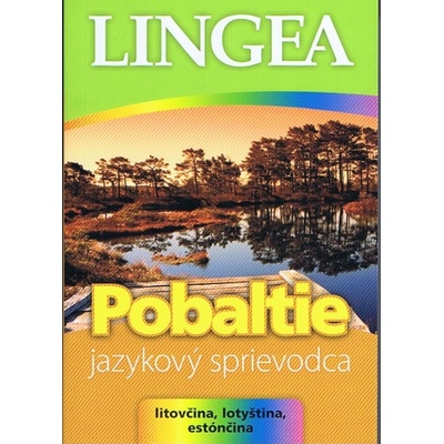 Pobaltie Jazykový sprievodca Litovčina Lotyština Estónčina