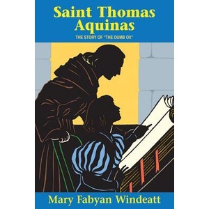 Saint Thomas Aquinas: The Story of the the Dumb Ox | Mary Fabyan Windeatt (ISBN: 9780895554208)