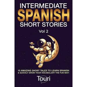 Intermediate Spanish Short Stories | Touri Language Learning (ISBN: 9781953149145)