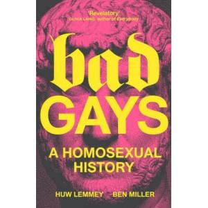 Bad Gays: A Homosexual History (ISBN: 9781839763281)