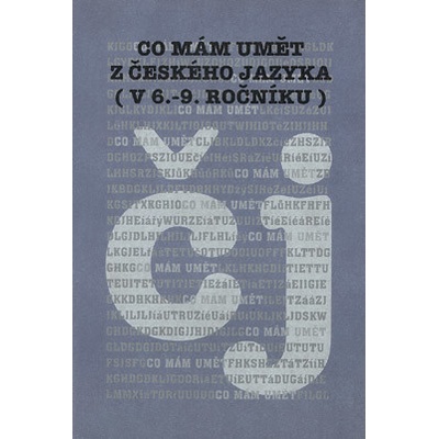 Co mám umět z českého jazyka v 6. 9. ročníku Vlastimil Styblík, Marie Čechová, Přemysl Hauser