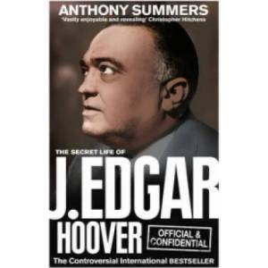 Official and Confidential: The Secret Life of J Edgar Hoover | Anthony Summers (2012)