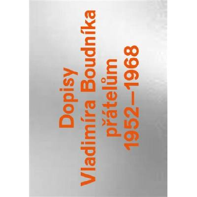 Dopisy Vladimíra Boudníka přátelům 1952-1968