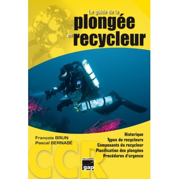 Le guide de la plongée en recycleur | Brun, Bernabé
