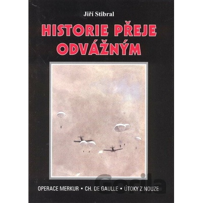 Historie přeje odvážným Jiří Stibral