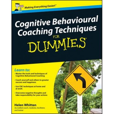 Cognitive Behavioural Coaching Techniques For Dummies | Helen Whitten