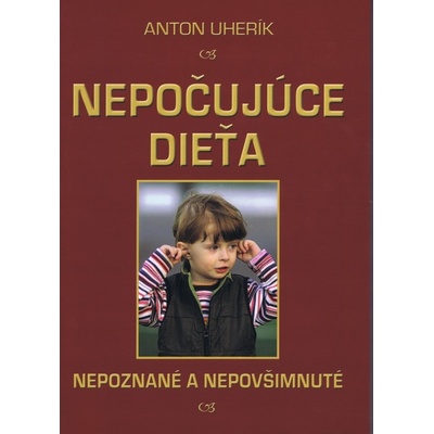 Nepočujúce dieťa, nepoznané a nepovšimnuté - Uherík Anton