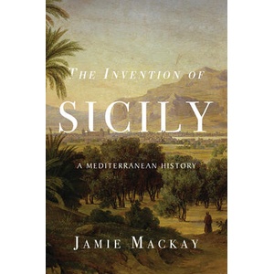 The Invention of Sicily (ISBN: 9781786637741)
