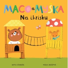 Maco a myška: Na ihrisku - Nicola Edwards, Mária Nerádová ilustrátor