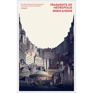 Fragments of Metropolis - Rhein & Ruhr | Christoph Rauhut, Niels Lehmann (ISBN: 9783777427720)