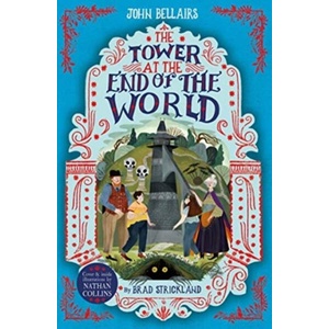 Tower at the End of the World - The House With a Clock in Its Walls 9 | John Bellairs (ISBN: 9781848128743)