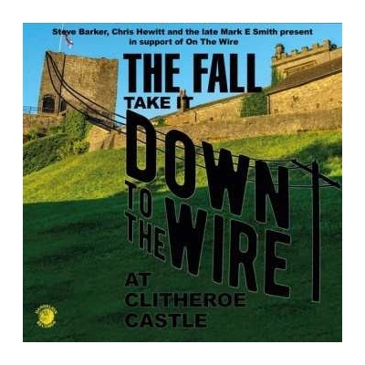 The Fall - Take It Down To The Wire At Clitheroe Castle LTD LP