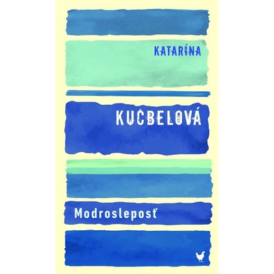 Modrosleposť - Katarína Kucbelová