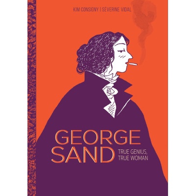 George Sand True Genius, True Woman