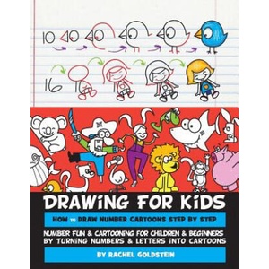 Drawing for Kids How to Draw Number Cartoons Step by Step: Number Fun & Cartooning for Children & Beginners by Turning Numbers & Letters into Cartoons | Rachel a Goldstein (ISBN: 9781530764372)