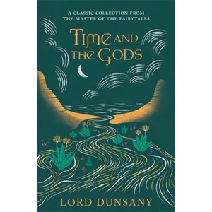 Time and the Gods | Lord Dunsany (ISBN: 9781473221963)