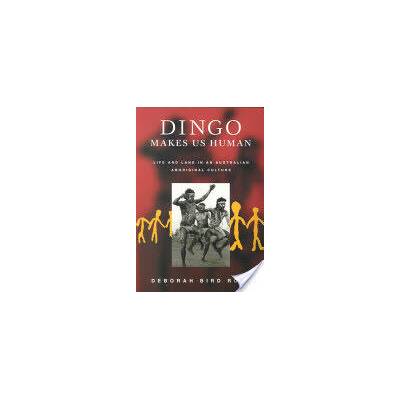 Dingo Makes Us Human | Rose, Deborah Bird (Australian National University, Canberra)