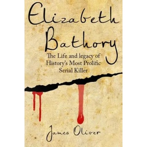 Elizabeth Bathory | James Oliver (ISBN: 9781541054851)