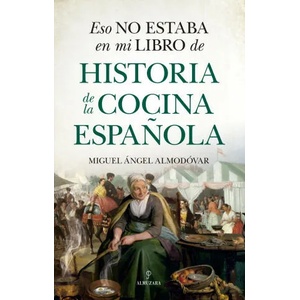 Eso No Estaba En Mi Libro de Historia de la Cocina Espa? ola | Miguel Ángel Almodóvar (ISBN: 9788418648175)